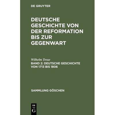 Deutsche Geschichte von 1713 bis 1806, Gebundene Ausgabe von Wilhelm Treue, De Gruyter, 978-3-11-006066-9