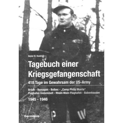 Tagebuch einer Kriegsgefangenschaft, Taschenbuch von Heinz B. Heidt, Germania Verlag, 978-3-934871-03-8