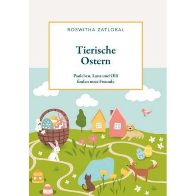Tierische Ostern, Taschenbuch von Roswitha Zatlokal, Buchschmiede, 978-3-99192-285-8