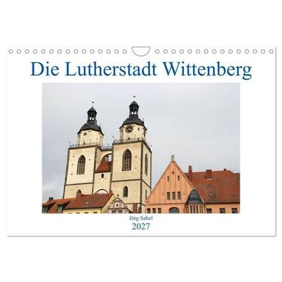 Die Lutherstadt Wittenberg (Wandkalender 2027 DIN A4 quer), CALVENDO Monatskalender