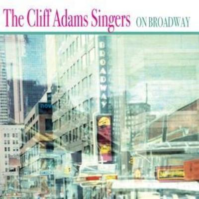 On Broadway - Cliff Adams and His Singers, CD