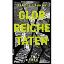 Glorreiche Taten, Belletristik von Ferdia Lennon, Thomas Überhoff