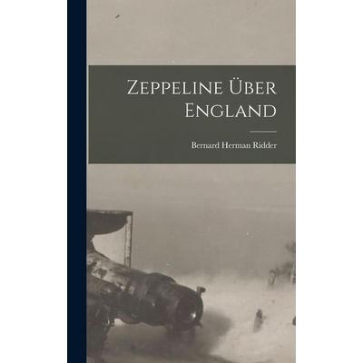 Zeppeline über England, Gebundene Ausgabe von Bernard Herman Ridder, Gale ECCO, Print Editions, 978-1-01-788922-2