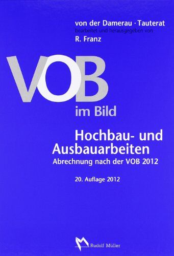 August Tauterat - VOB im Bild - Hochbau- und Ausbauarbeiten: Abrechnung nach der VOB 2012 - Preis vom 09.10.2026 07:28:09 h