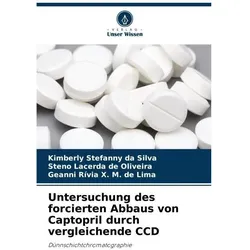 Untersuchung des forcierten Abbaus von Captopril durch vergleichende CCD, Fachbücher von Steno Lacerda de Oliveira, Kimberly Stefanny da Silva, Geanni Rvia X M de Lima