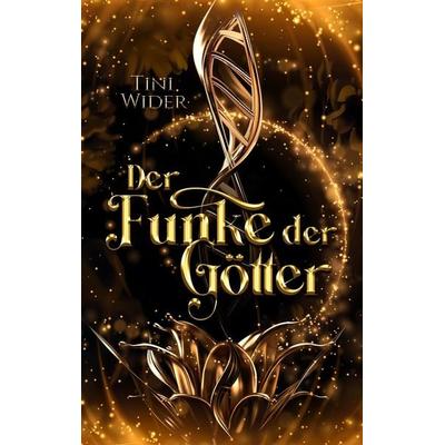 Der Funke der Götter, Taschenbuch von Tini Wider, Tredition, 978-3-347-70719-1