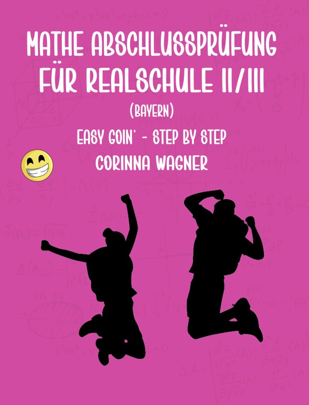 MATHE ABSCHLUSSPRÜFUNG FÜR REALSCHULE II/III (BAYERN): EASY GOIN' - STEP BY STEP - Preis vom 30.09.2026 22:30:23 h