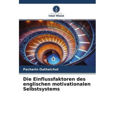 Die Einflussfaktoren des englischen motivationalen Selbstsystems, Taschenbuch von Pacharin Outhaichut, Verlag Unser Wissen, 978-620-4-52442-9