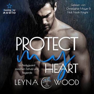 Protect my heart: Ein Bodyguard zwischen Schutz und Begierde - Leyna Wood, Audio, 4066004947709