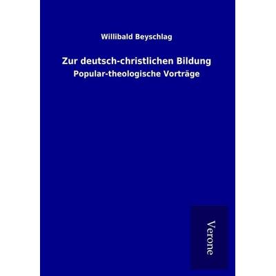 Zur deutsch-christlichen Bildung, Gebundene Ausgabe von Willibald Beyschlag, BoD - Books on Demand