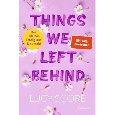 Things We Left Behind, Taschenbuch von Lucy Score, Forever, 978-3-95818-741-2