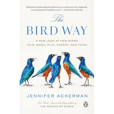 The Bird Way, Taschenbuch von Jennifer Ackerman, Penguin LLC US, 978-0-7352-2303-5