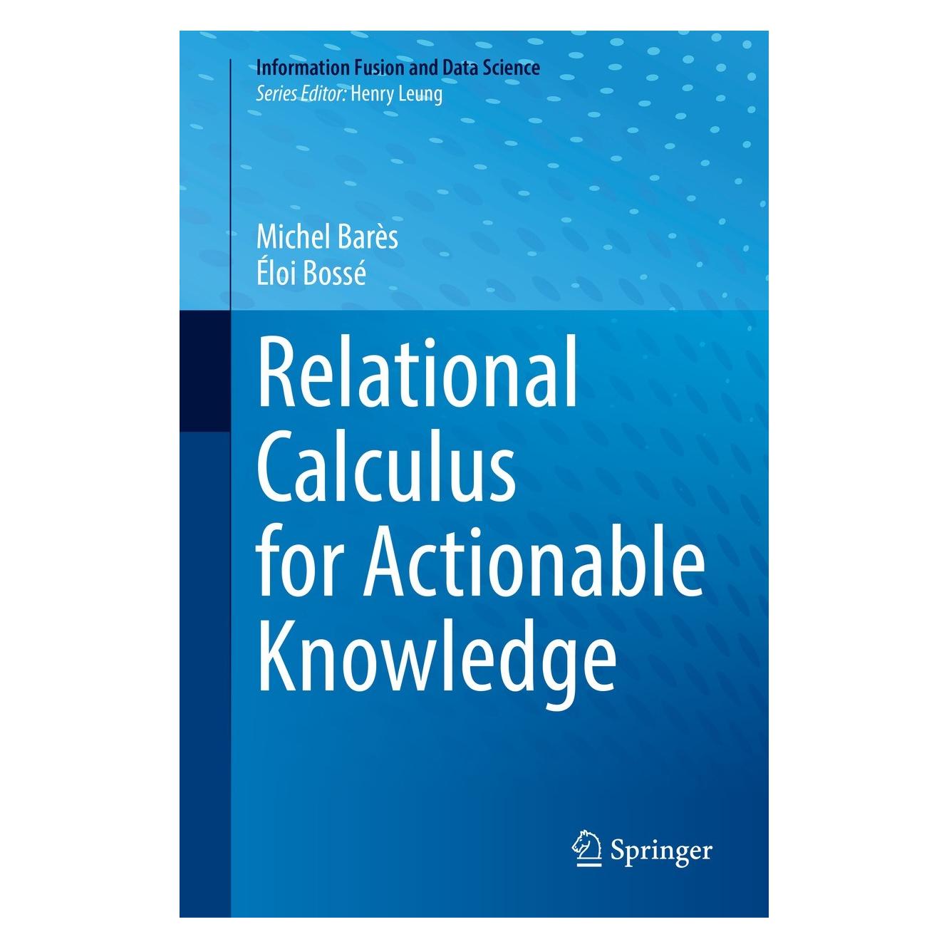 Springer Relational Calculus for Actionable Knowledge (Englisch, Hardcover, Éloi Bossé, Michel Barès) (9783030924294)