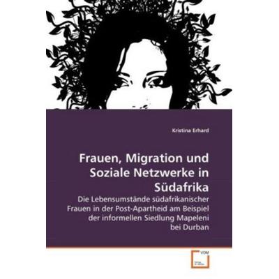 Erhard, K: Frauen, Migration und Soziale Netzwerke in Südafr, Taschenbuch von Kristina Erhard, VDM, 978-3-639-26870-6