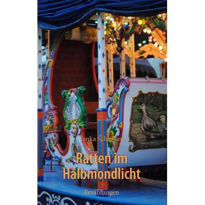 Ratten im Halbmondlicht, Taschenbuch von Janka Schröder, BoD – Books on Demand, 978-3-8448-9357-1