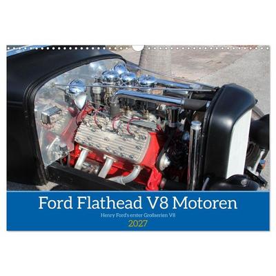 Ford Flathead V8 Motoren (Wandkalender 2027 DIN A3 quer), CALVENDO Monatskalender