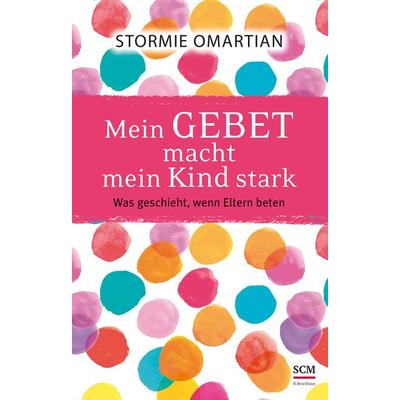 Mein Gebet macht mein Kind stark, Gebundene Ausgabe von Stormie Omartian, R.Brockhaus, 978-3-417-26629-0