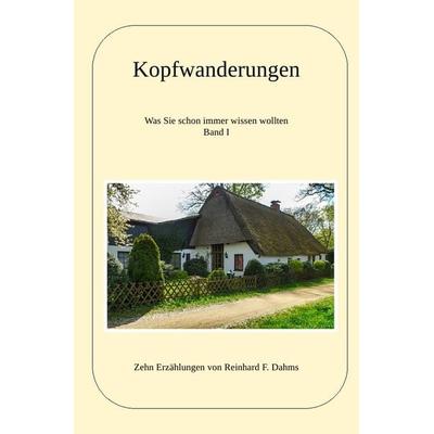 Kopfwanderungen, Taschenbuch von Reinhard F. Dahms, Epubli, 978-3-7565-0505-0
