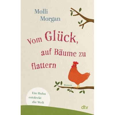 Vom Glück, auf Bäume zu flattern, Taschenbuch von Molli Morgan, dtv, 978-3-423-22034-7