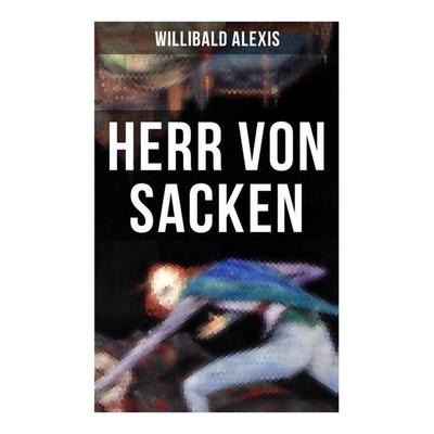 Herr von Sacken, Taschenbuch von Willibald Alexis, Musaicum Books, 978-80-272-5200-8