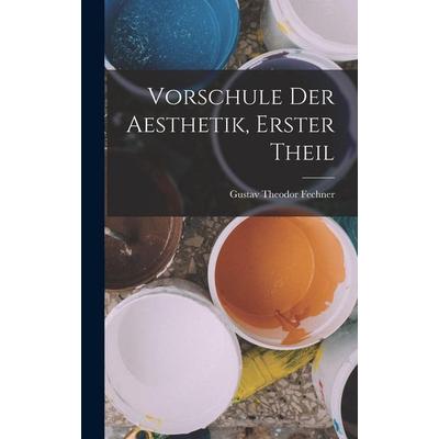 Vorschule Der Aesthetik, Erster Theil, Gebundene Ausgabe von Gustav Theodor Fechner, Legare Street Press, 978-1-01-849625-2