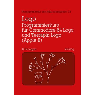 Logo-Programmierkurs für Commodore 64 Logo und Terrapin Logo (Apple II), Taschenbuch von Schuppar Berthold, Vieweg & Teubner, 978-3-528-04352-0