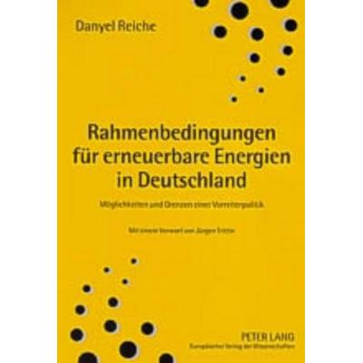 Rahmenbedingungen für erneuerbare Energien in Deutschland, Taschenbuch von Danyel Reiche, Peter Lang GmbH, Internationaler Verlag der Wissenschaften,