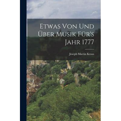Etwas Von Und Über Musik Für's Jahr 1777, Taschenbuch von Joseph Martin Kraus, Hutson Street Press, 978-1-01-776354-6
