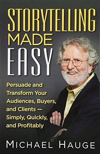 Michael Hauge - Storytelling Made Easy: Persuade and Transform Your Audiences, Buyers, and Clients — Simply, Quickly, and Profitably - Preis vom 09.10.2026 07:28:09 h
