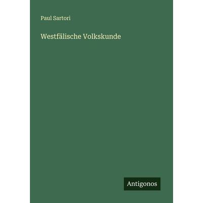 Westfälische Volkskunde, Taschenbuch von Paul Sartori, Antigonos Verlag, 978-3-563-19929-9