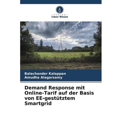 Demand Response mit Online-Tarif auf der Basis von EE-gestütztem Smartgrid, Taschenbuch von Balachander Kalappan,Amudha Alagarsamy, Verlag Unser