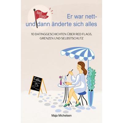 Er war nett - und dann änderte sich alles, Taschenbuch von Maja Michelsen, Bookmundo, 978-94-039-1550-0