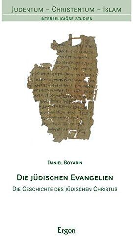 Daniel Boyarin - Die jüdischen Evangelien: Die Geschichte des jüdischen Christus (Judentum - Christentum - Islam) - Preis vom 17.10.2026 19:25:27 h