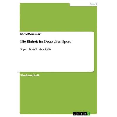 Die Einheit im Deutschen Sport, Taschenbuch von Nico Meissner, GRIN, 978-3-656-20704-7