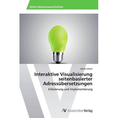 Interaktive Visualisierung seitenbasierter Adressübersetzungen, Taschenbuch von Jakob Linkert, AV Akademikerverlag, 978-3-639-49032-9