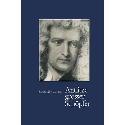 Antlitze Grosser Schöpfer, Taschenbuch von B. Holzapfel,Balmer, Springer Basel, 978-3-0348-6987-4