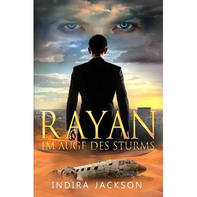 Rayan / Rayan - Im Auge des Sturms, Taschenbuch von Indira Jackson, Epubli, 978-3-7375-6718-3