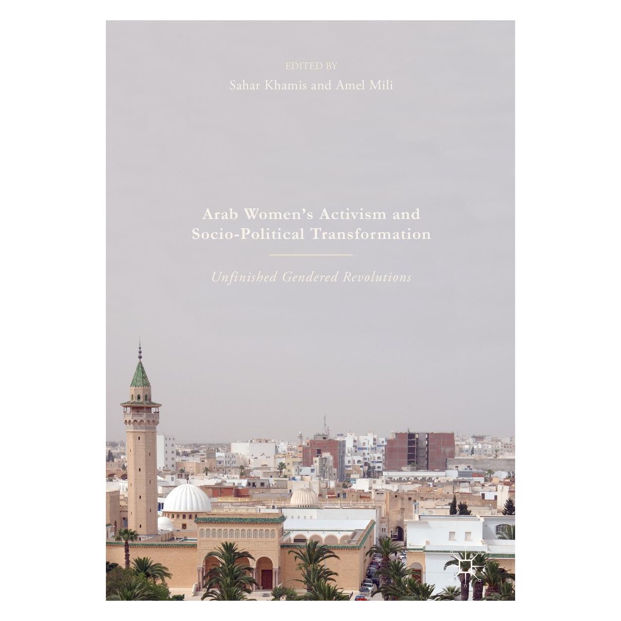 Springer Arab Women's Activism and Socio-Political Transformation (Englisch, Hardcover, Amel Mili, Sahar Khamis) (9783319607344)