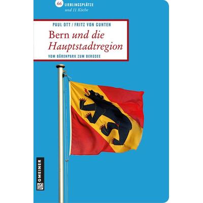 Ott, P: Bern und die Hauptstadtregion, Taschenbuch von Paul Ott,Fritz Gunten, Gmeiner, 978-3-8392-1163-2