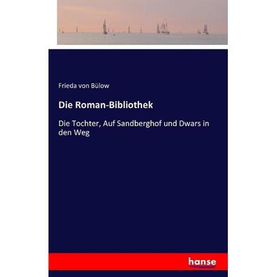 Die Roman-Bibliothek, Taschenbuch von Frieda Freiin Bülow, Hansebooks, 978-3-7411-1170-9