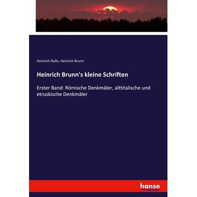 Heinrich Brunn's kleine Schriften, Taschenbuch von Heinrich Bulle,Heinrich Brunn, Hansebooks, 978-3-348-11631-2