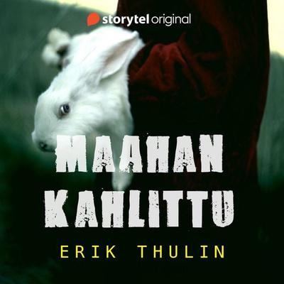 Maahan kahlittu - Erik Thulin, Audio, 9789180875943