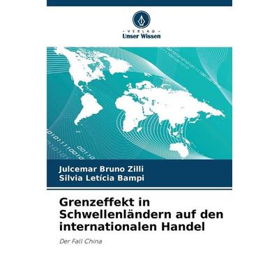 Grenzeffekt in Schwellenländern auf den internationalen Handel, Taschenbuch von Julcemar Bruno Zilli,Silvia Letícia Bampi, Verlag Unser Wissen,