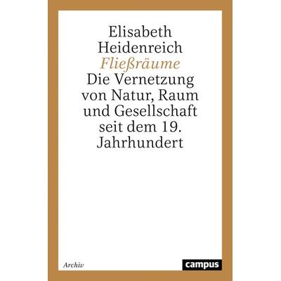 Fließräume, Taschenbuch von Elisabeth Heidenreich, Campus, 978-3-593-37502-1