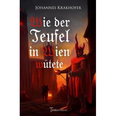 Wie der Teufel in Wien wütete, Taschenbuch von Johannes Krakhofer, Epubli, 978-3-7575-0766-4