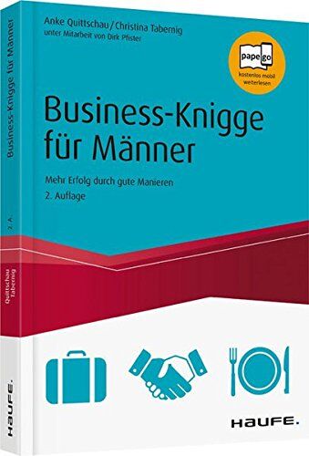 Anke Quittschau - Business-Knigge für Männer: Mehr Erfolg durch gute Manieren (Haufe Fachbuch) - Preis vom 12.10.2026 11:37:12 h