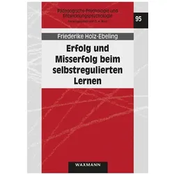 Erfolg und Misserfolg beim selbstregulierten Lernen, Fachbücher von Friederike Holz-Ebeling