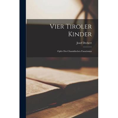Vier Tiroler Kinder, Taschenbuch von Josef Deckert, Hutson Street Press, 978-1-01-780376-1