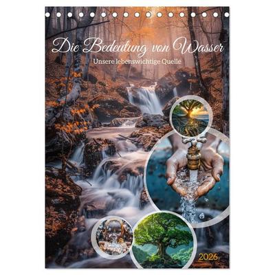 Die Bedeutung von Wasser (Tischkalender 2026 DIN A5 hoch), CALVENDO Monatskalender