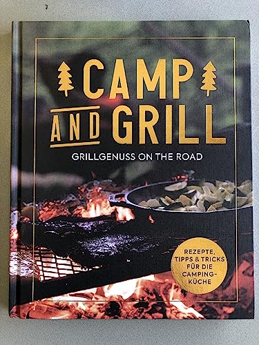 Celina Reiser - Camp and Grill - Grillgenuss on the road - Rezepte, Tipps & Tricks für die Camping-Küche - Rezeptbuch, Grillen, Kochbuch - Preis vom 30.09.2026 22:30:23 h